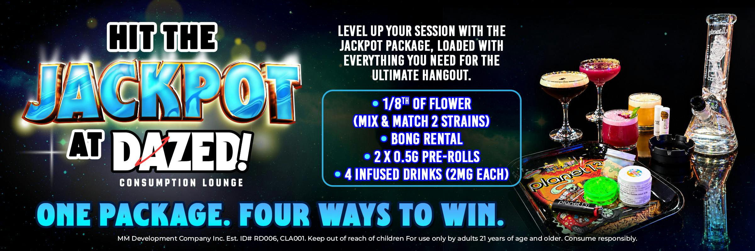 Hit the Jackpot at DAZED. One package. Four ways to win.