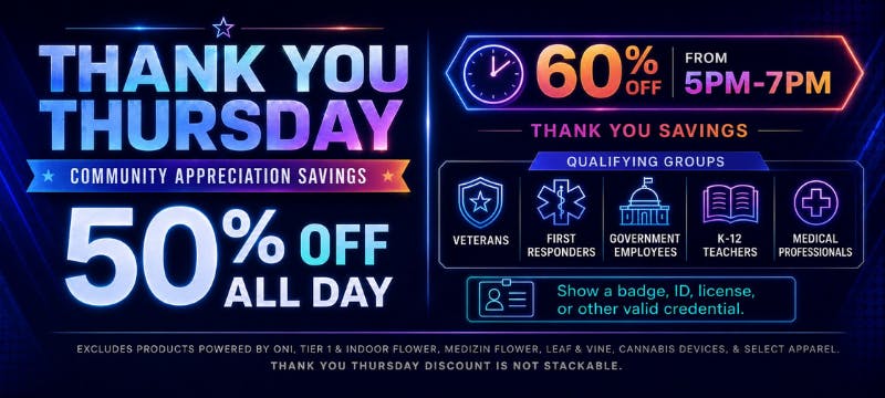 Thank You Thursday: 50% off all day community appreciation savings. 60% off from 5pm-7pm for veterans, first responders, government, K-12 teachers, medical.