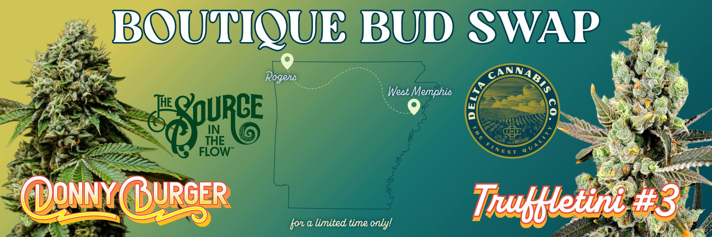 Boutique Bud Swap banner. A Donny Burger cannabis flower with The Source "In the Flow" logo on the left, and a Truffletini #3 flower with the Delta Cannabis Co. logo on the right. Between them, an outline map of Arkansas shows a dotted path connecting Rogers and West Memphis, on a gradient from gold to teal.