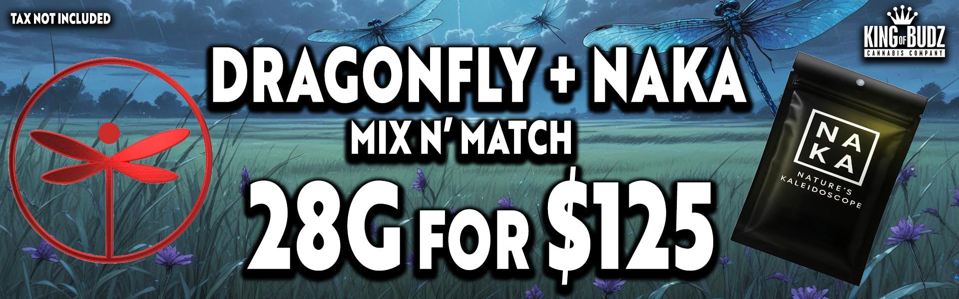 Dragonfly AND Naka - Mix n Match - 8 for $125