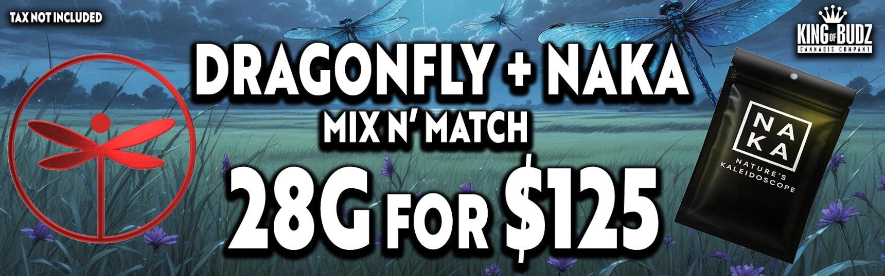 Dragonfly AND Naka - Mix n Match - 8 for $125