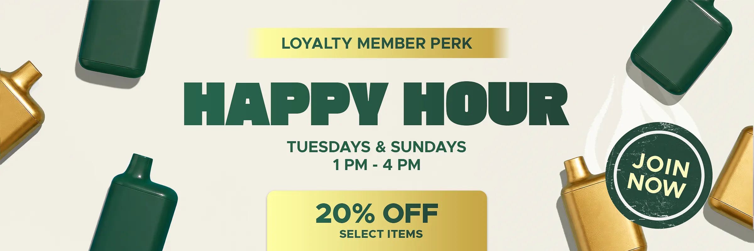Loyalty member perk. Happy Hour Tuesdays & Sundays 1 PM-4 PM. 20% off select items.  Join now.