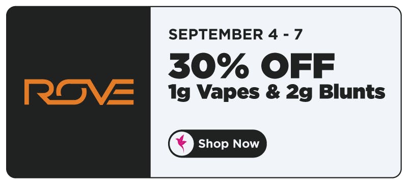 Shangri-La cannabis deal featuring 30% off ROVE 1g vape cartridges and 2g blunts from September 4 through September 7.