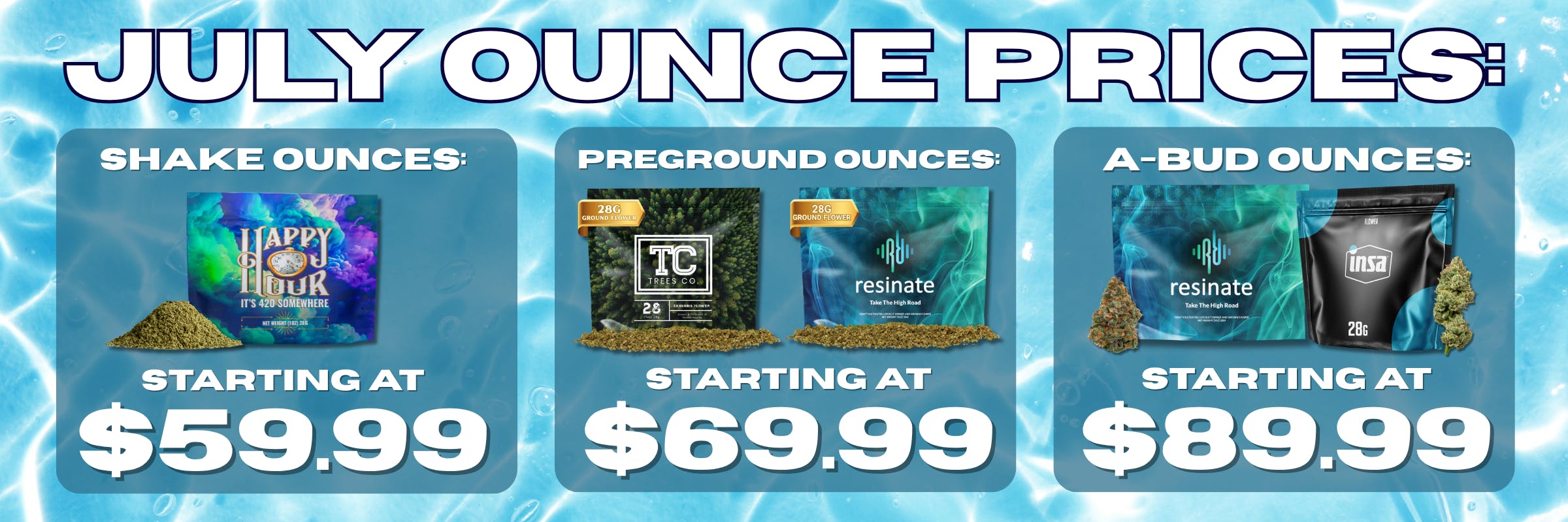 Resinate Worcester JULY Ounce Prices! Shake Ounces starting at $55.99, Preground Flower Ounces starting at $69.99, and A-Bud Ounces starting at $89.99!