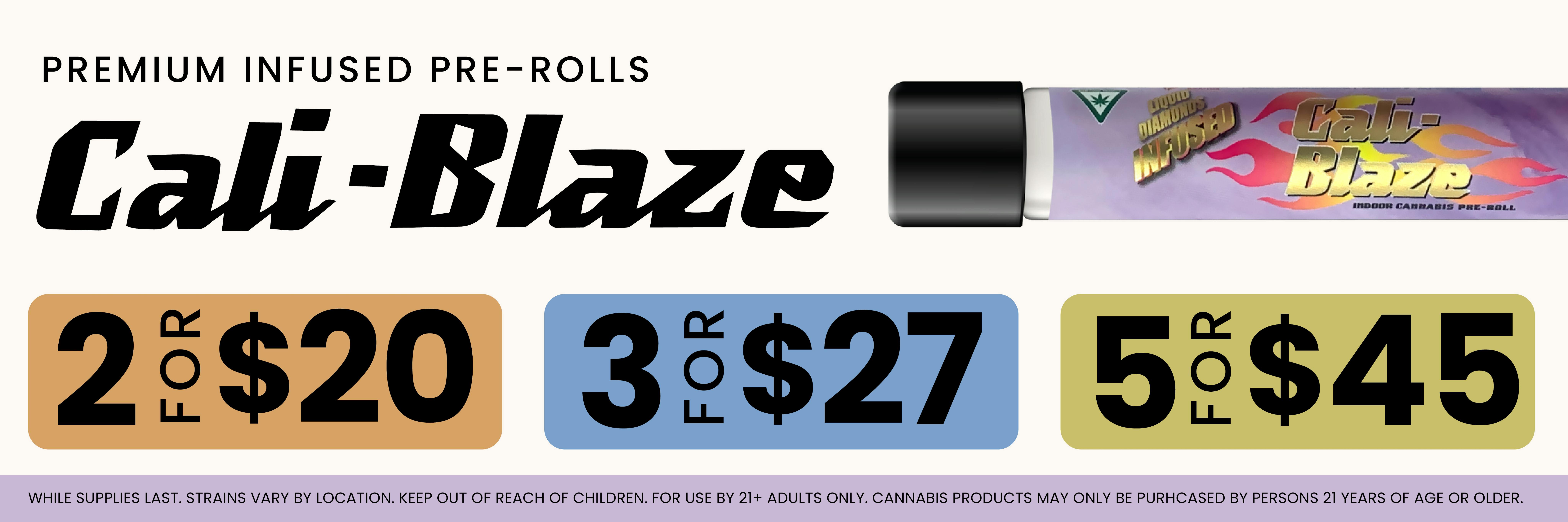 Premium Infused Pre-Rolls by Cali Blaze, 2 for $20 - 3 for $27 - 5 for $45, only at Pettals Cannabis.