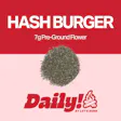 Hashburger Pre-Ground Daily!