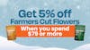 Spend $79 - Get 5% off - Farmers Cut Flower