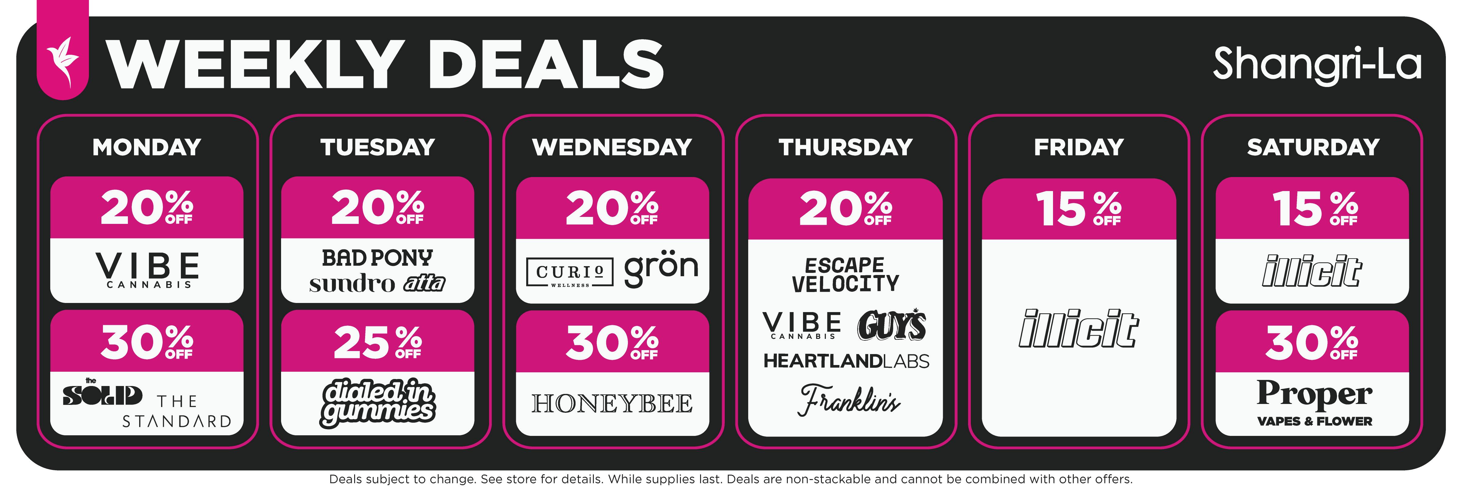 Shangri-La weekly cannabis deals featuring Monday through Saturday discounts from 15% to 30% off select brands, including VIBE Cannabis, The Solid, The Standard, Bad Pony, Sundro, Atta, Dialed In Gummies, Curio Wellness, Grön, Honeybee, Heartland Labs, Illicit, and Proper Cannabis vapes and flower.