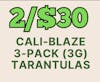 2/$30 3pk Cali-Blaze Tarantula