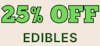 25% Off Edibles