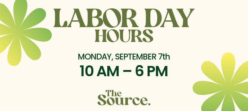 The Source Labor Day hours banner — open Monday, September 7th, 10 AM to 6 PM, with green floral accents on a cream background.