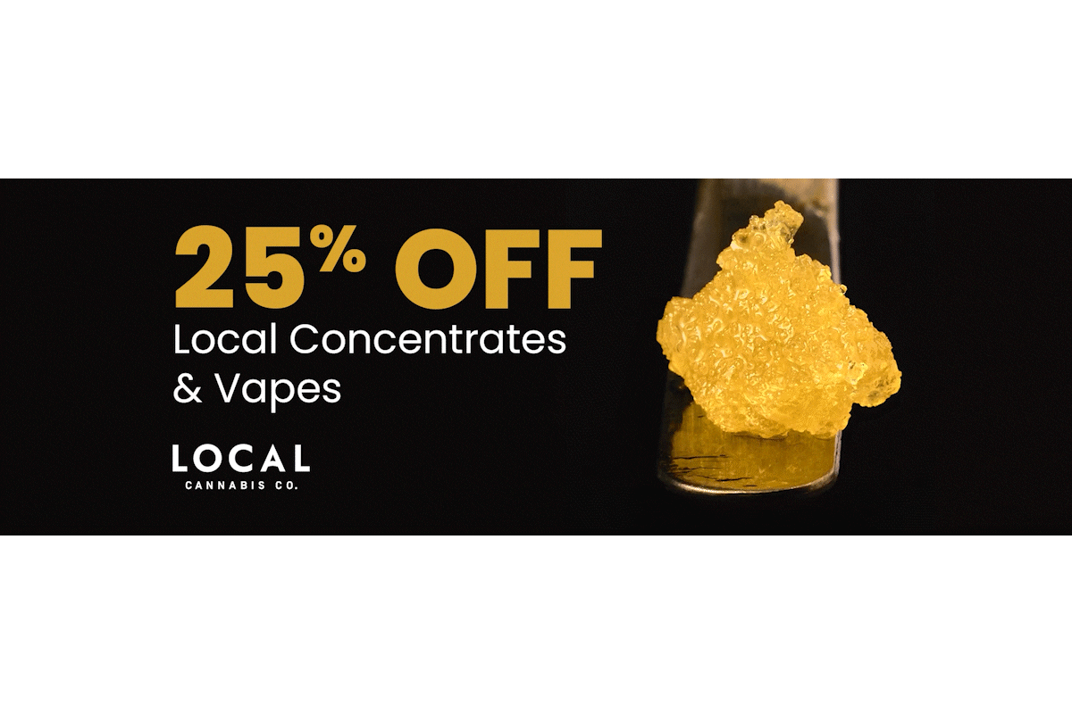 25% off Local concentrates & vapes this month!