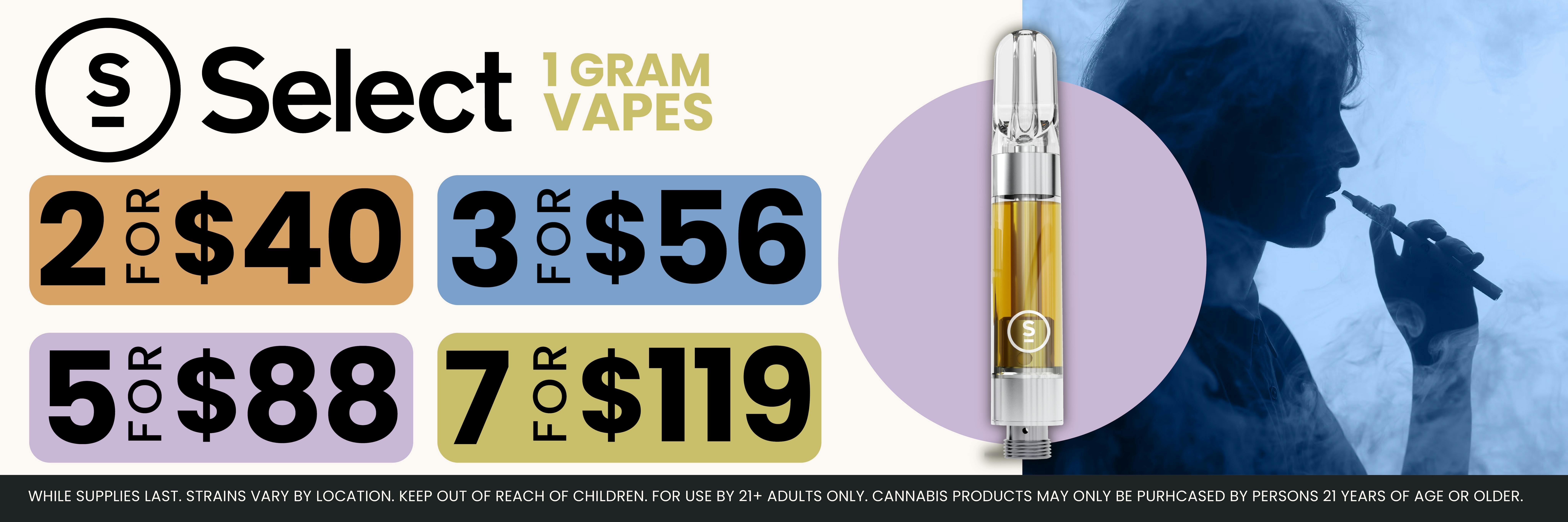 Select 1g Cannabis Vapes- 2 for $40, 3 for $56, 5 for $88, 7 for $119- only at Pettals Cannabis.