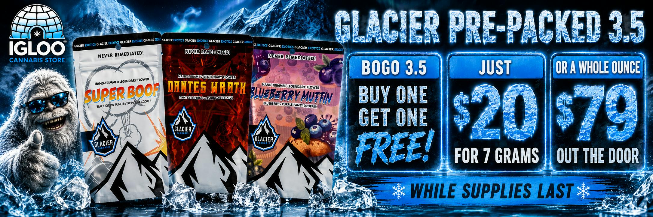 Glacier 3.5 bogo, $79 for an ounce