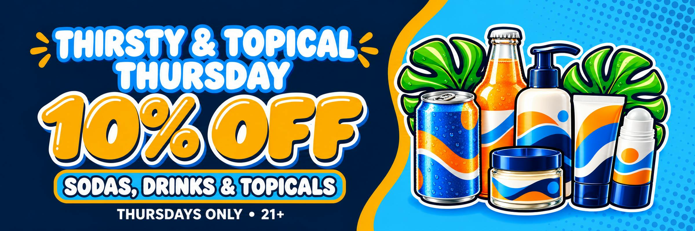 Thirsty & Topical Thursday 10% OFF
