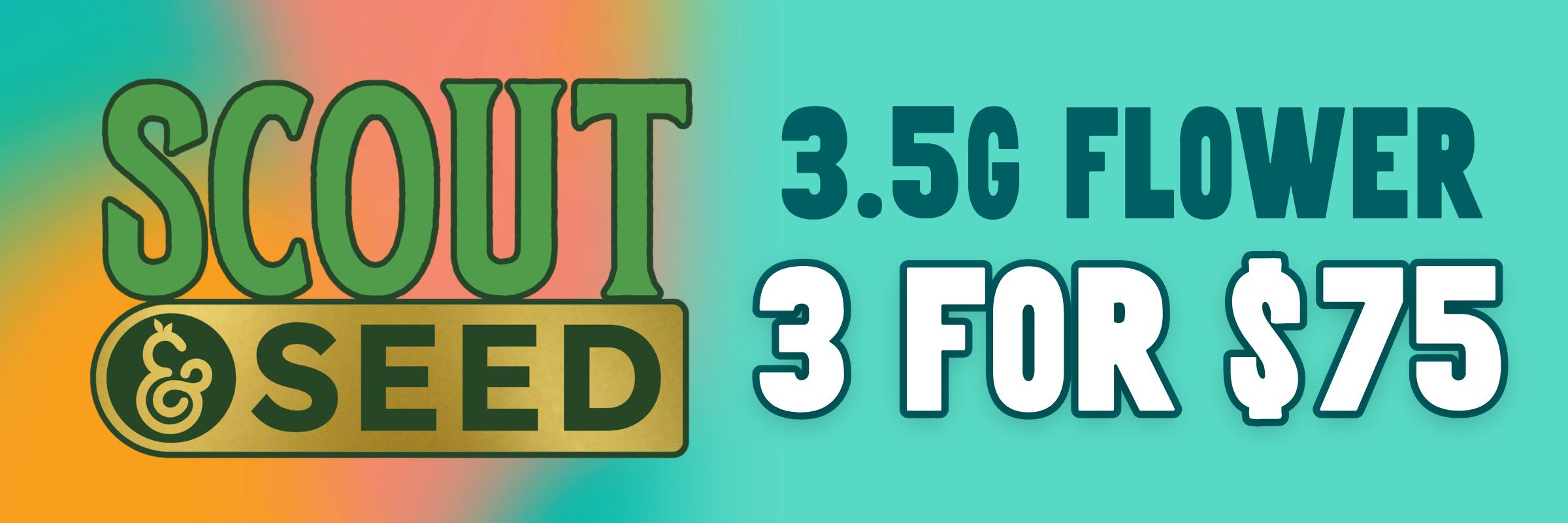 Scout & seed 3.5g flower 3 for $75