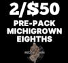 2/$50 | Michigrown Pre-Pack Eighths