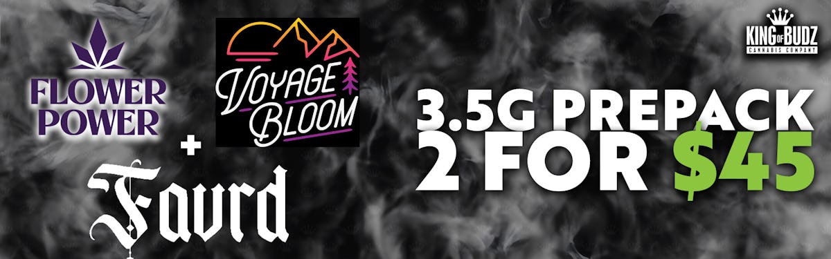 Flower Power/Voyage Bloom/FAVRD 3.5g Prepack 2/$45