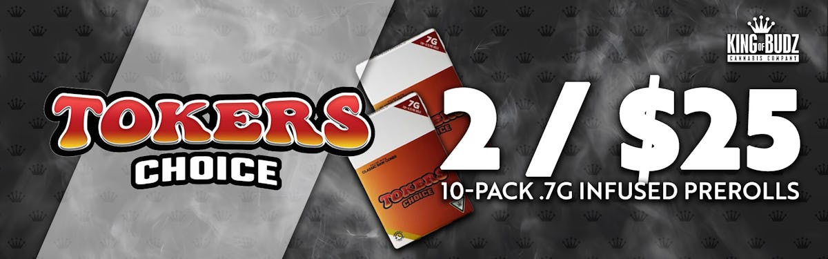 2 FOR $25 TOKERS CHOICE INFUSED PRE-ROLL PACKS