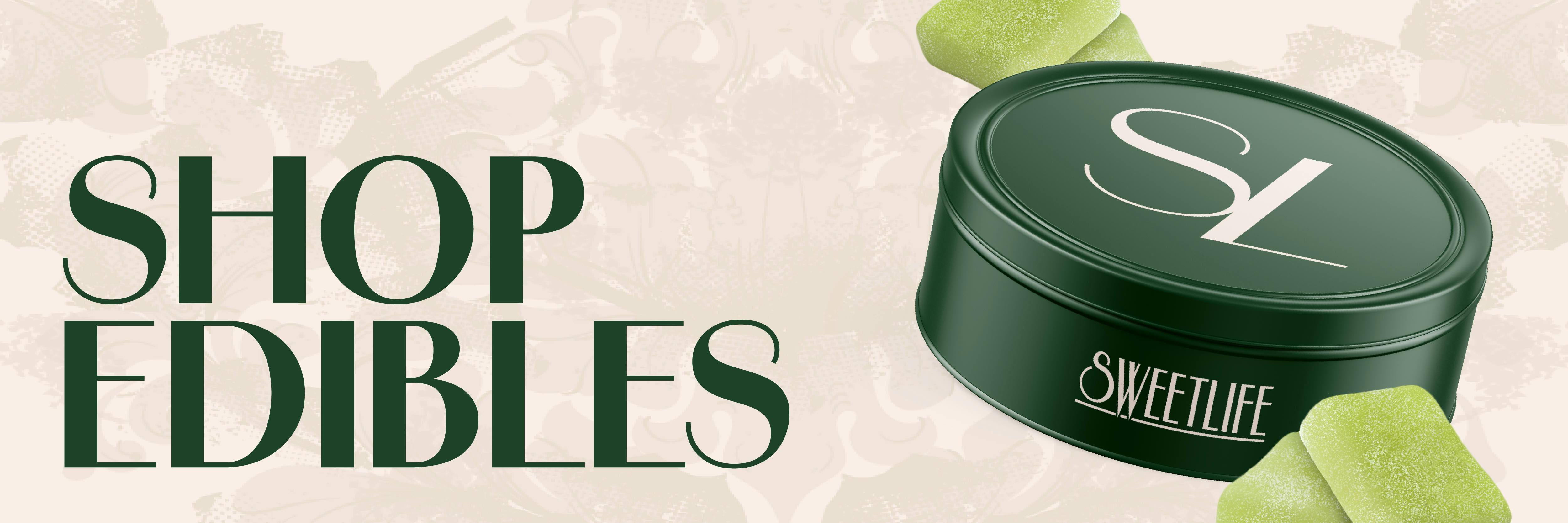 Image of Sweetlife branded edibles with the text "SHOP EDIBLES"