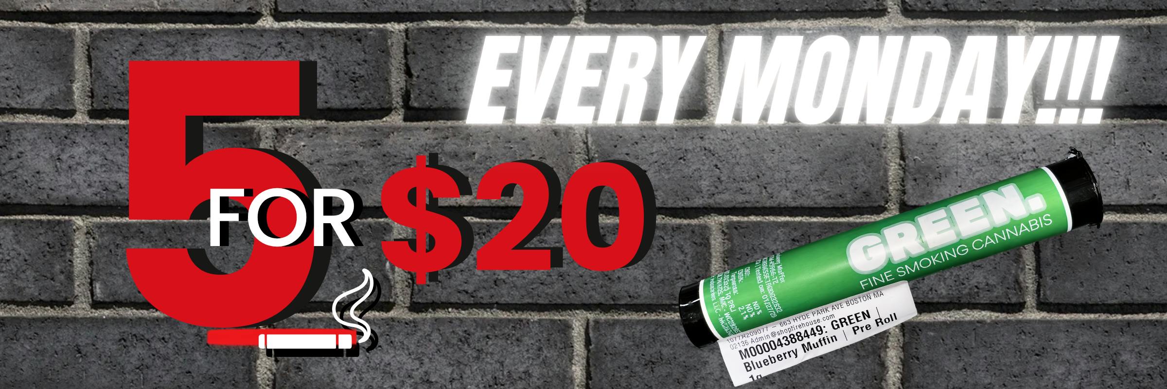 5 for $20 in red on black brick background. Every Monday!! in neon white, with a sample image of the Green PreRoll