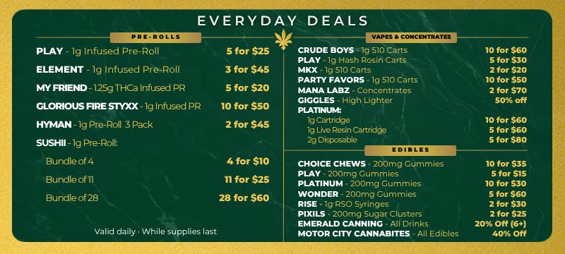 Everyday Deals.  Crude Boys. Glorious.  Redemption.  Society C.  Play.  RIPZ.  The SC.  Sushii.  Element.  Stoned to the bone.  Euphoria.  Choice.  RISE.  PIXILS.  Emerald Canning.