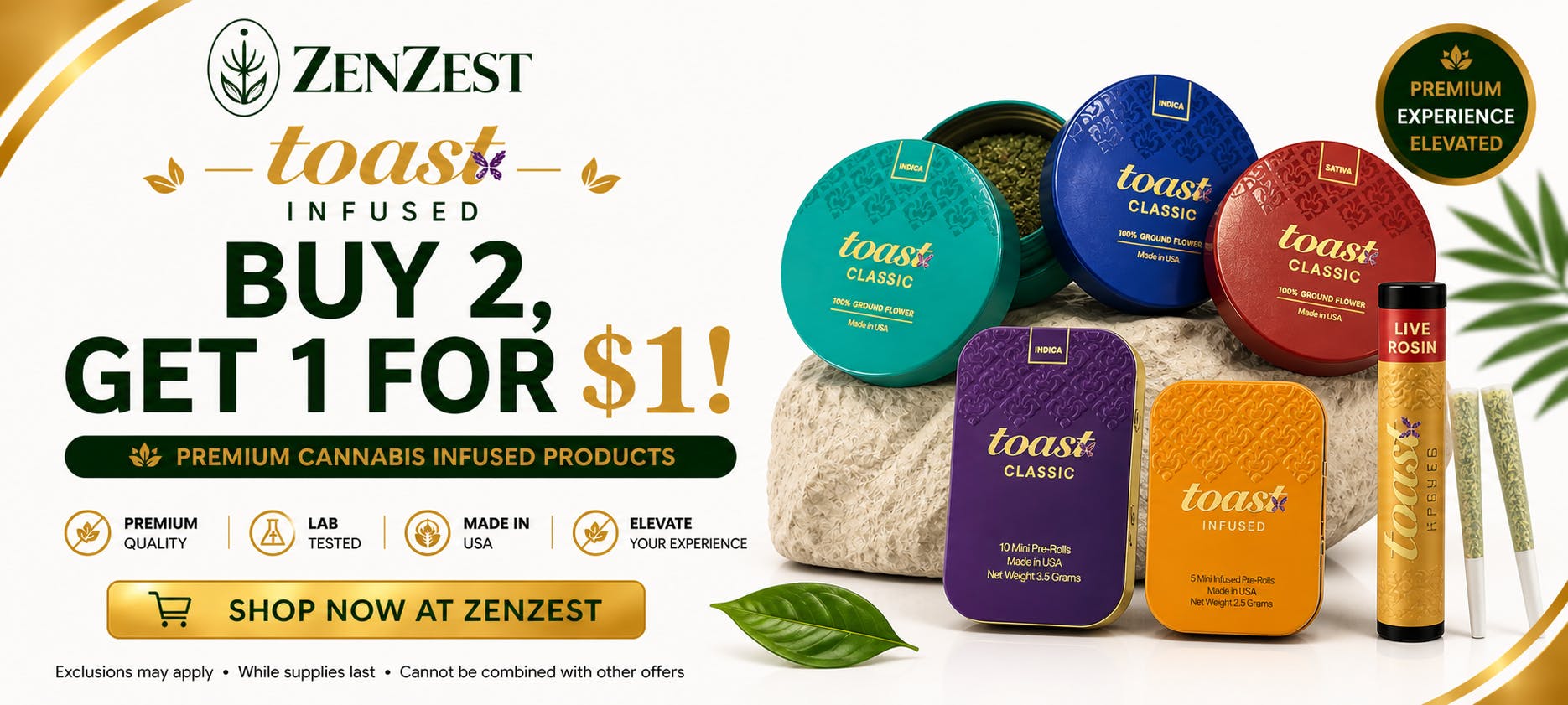 ZenZest cannabis dispensary promotional banner featuring Toast infused cannabis products with a Buy 2, Get 1 for $1 deal. The design includes premium Toast Classic flower tins and infused pre-roll packs displayed on a clean white background with gold accents. Bold typography highlights the promotion, while product imagery showcases multiple strains and formats. The banner emphasizes premium quality, lab-tested cannabis, and a “Shop Now at ZenZest” call to action, targeting customers in Queens and Nassau County looking for cannabis deals near them.