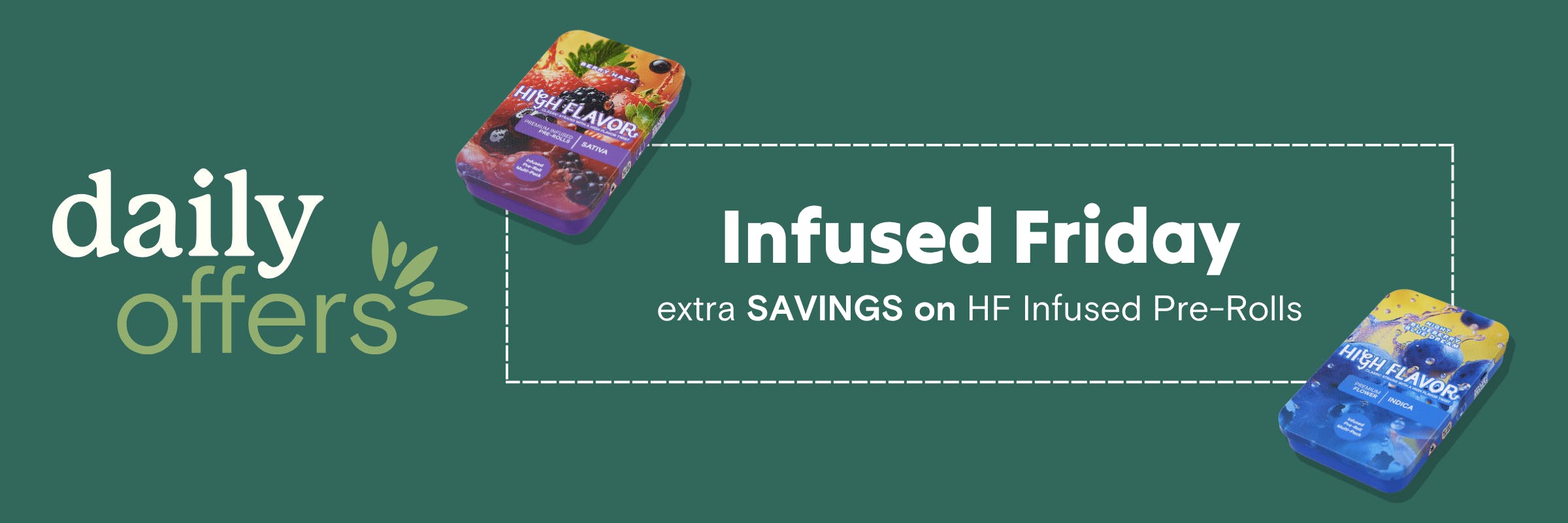Save on High Flavor Infused Pre-Rolls every Friday