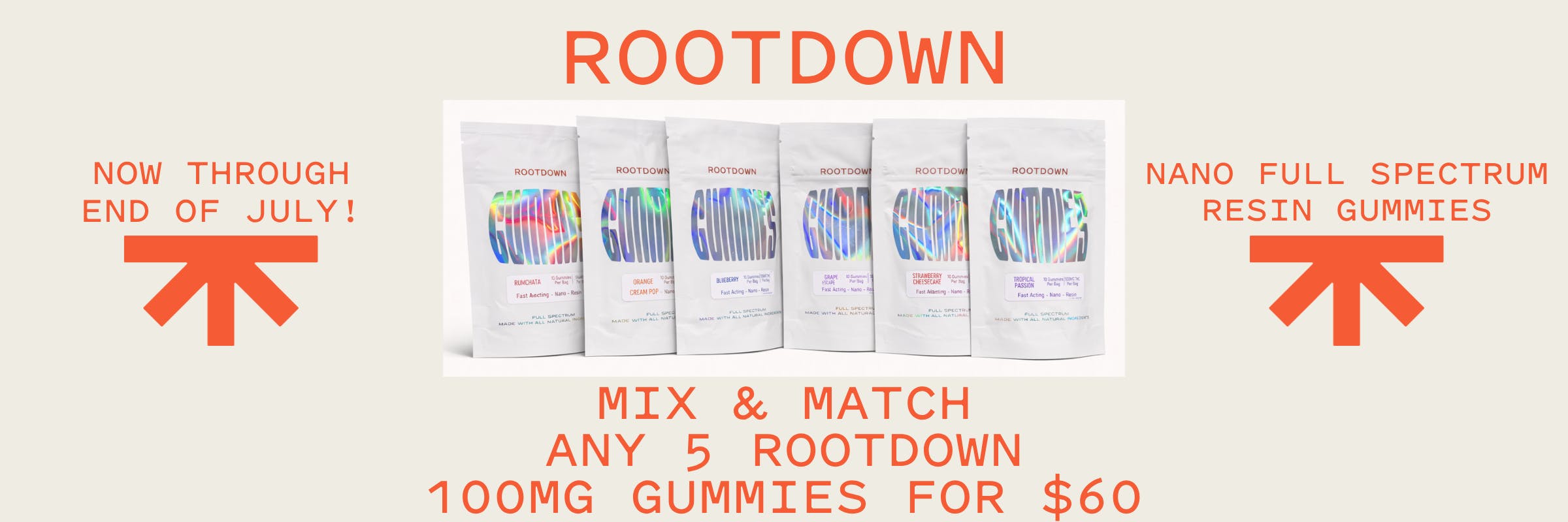ROOTDOWN, MIX & MATCH, 5 FOR $60, $60, gummies, edibles, new, new flavors, new flavors, strains, available, all locations, storewide, sale, discount, blueberry, strawberry, orange, grape,