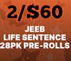 2/$60 28pk Pre-Rolls Life Sentence