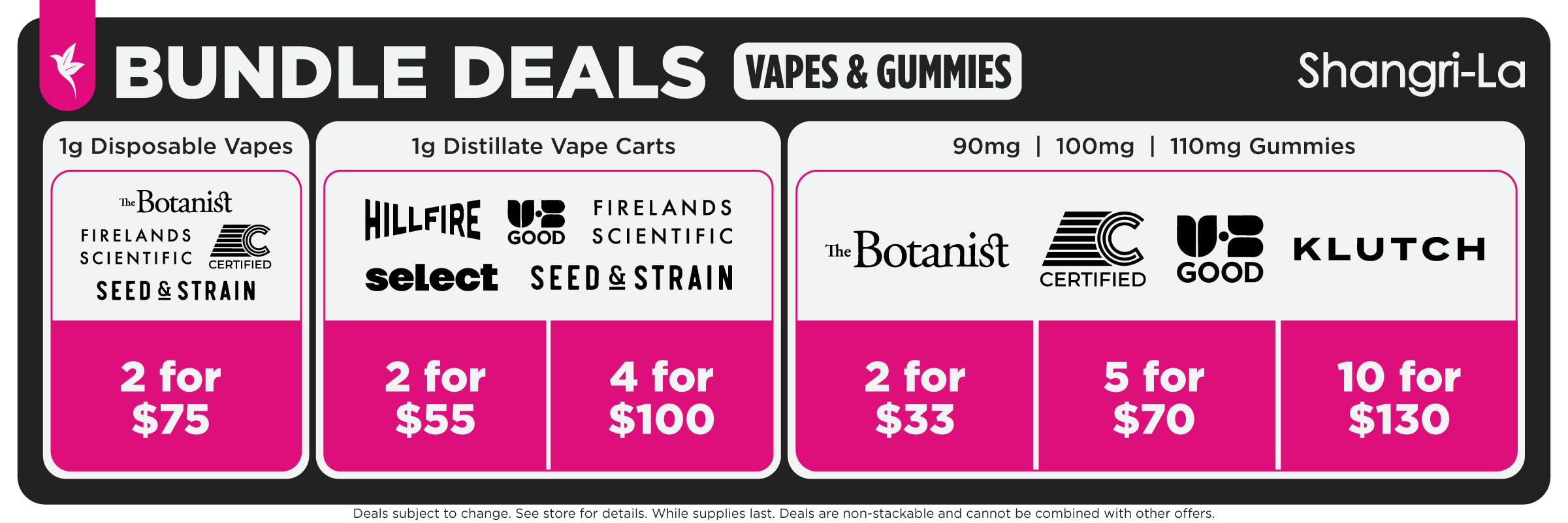 Shangri-La Ohio cannabis vape and gummy bundle deals featuring 1g disposable vapes from The Botanist, Firelands Scientific, Certified and Seed & Strain at 2 for $75. The 1g distillate vape cart bundles include HillFire, UB Good, Firelands Scientific, Select and Seed & Strain at 2 for $55 or 4 for $100. Gummy bundle deals on 90mg, 100mg and 110mg products from The Botanist, Certified, UB Good and Klutch include 2 for $33, 5 for $70 or 10 for $130.