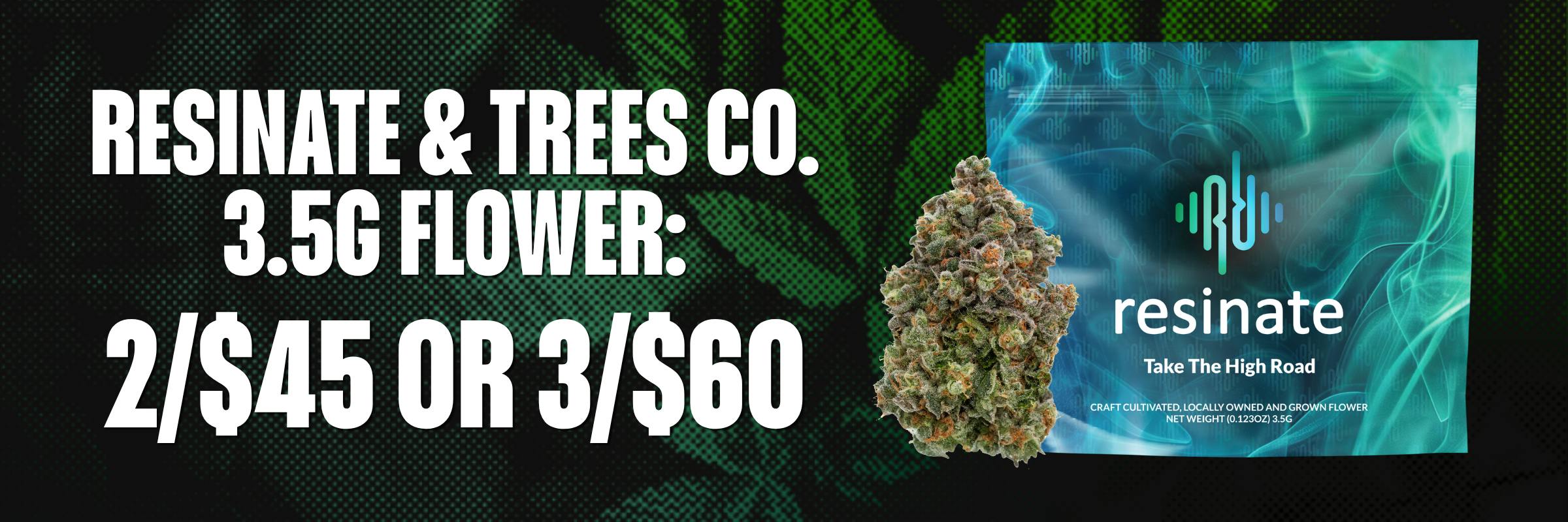 Resinate & Trees Co. 3.5G Flower: 2/$45 or 3/$60