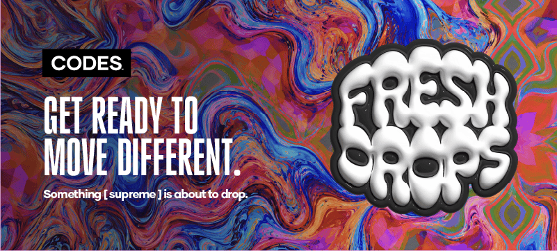CODES "Fresh Drops" teaser banner with swirling multicolor marbled background and bold text reading "Get ready to move different. Something [supreme] is about to drop.