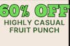 60% Off Highly Casual Fruit Punch! 