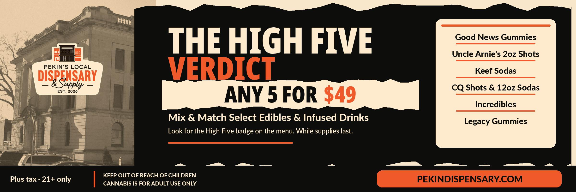 The High Five Verdict: any 5 select edibles and infused drinks for $49 plus tax, 21+.