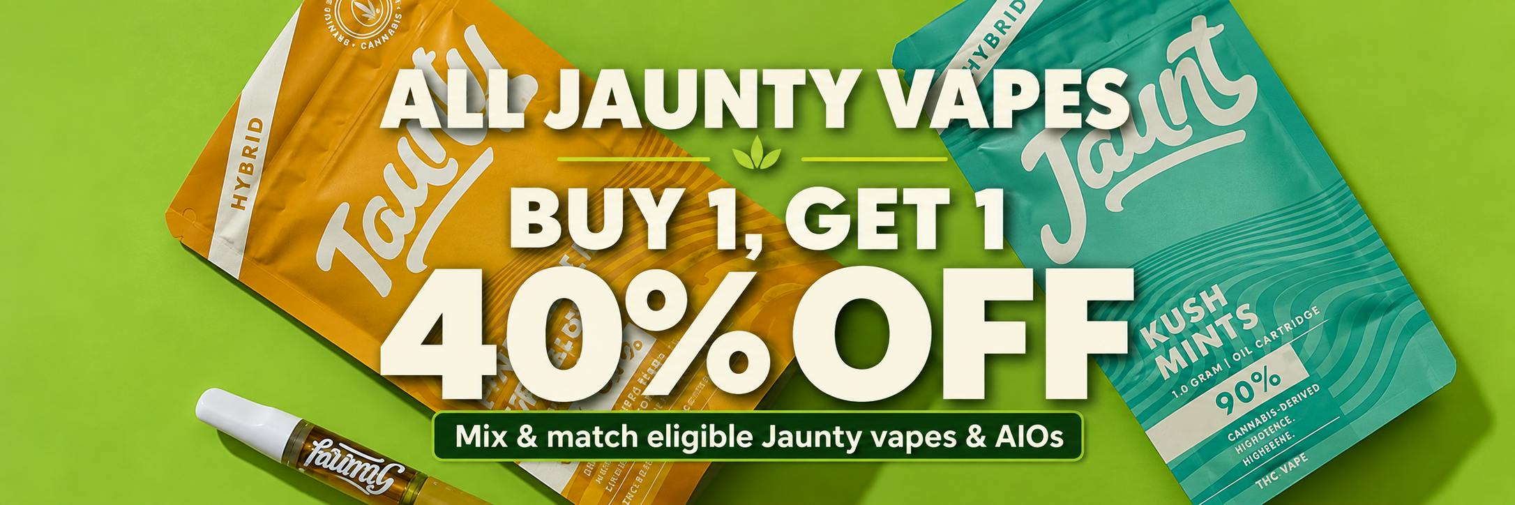 Jaunty vapes and AIOs — buy one, get one 40% off.