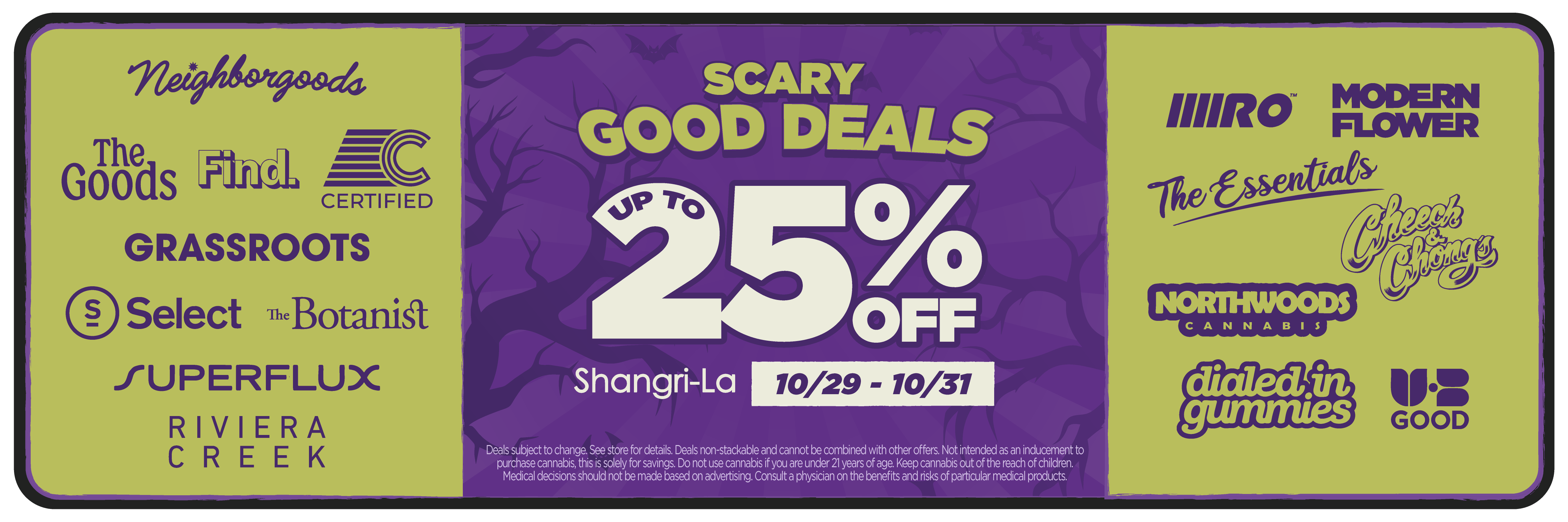 Shangri-La Ohio cannabis dispensary Halloween Scary Good Deals promotion offers up to 25% off select cannabis products October 29–31, featuring participating brands Neighborhoods, The Goods, Find, Certified, Grassroots, Select, The Botanist, Superflux, Riviera Creek, R.O., Modern Flower, The Essentials, Cheech & Chong, Northwoods Cannabis, Dialed In Gummies, and UB Good, with discounts subject to change and non-stackable with other offers.