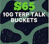 $65 | 10g Terp Talk Bucket