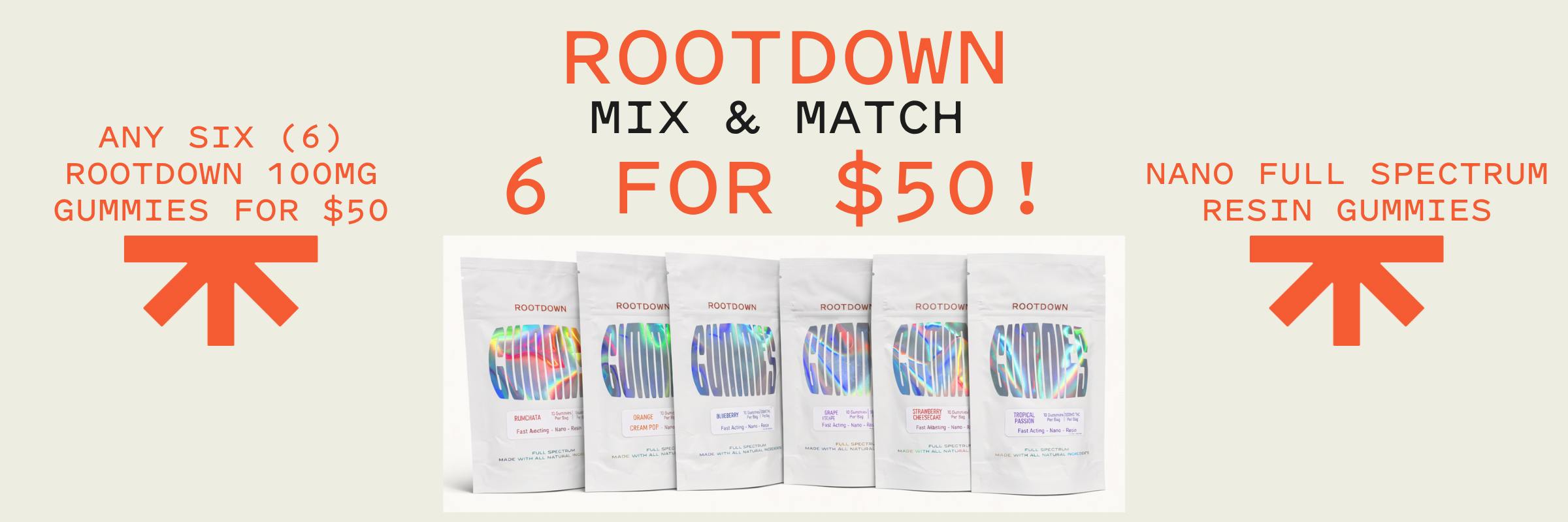 ROOTDOWN, mix & match, mix, 6 for $50, $50, gummies, edibles, new, new flavors, new flavors, strains, available, all locations, storewide, sale, discount, blueberry, strawberry, orange, grape, tropical